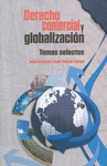 DERECHO COMERCIAL Y GLOBALIZACI�N. TEMAS SELECTOS.
