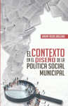 CONTEXTO EN EL DISE�O DE LA POL�TICA SOCIAL MUNICIPAL, EL.