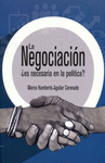 NEGOCIACI�N, LA �ES NECESARIA EN LA POL�TICA?