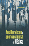 NEOLIBERALISMO Y POL�TICA CRIMINAL EN M�XICO.