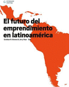 EL FUTURO DEL EMPRENDIMIENTO EN LATINOAMERICA