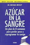 AZUCAR EN LA SANGRE UN PLAN DE 8 SEMANAS PARA PERDER PESO Y REPROGRAMAR TU CUERPO