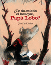 TE DA MIEDO EL BOSQUE, PAP� LOBO?