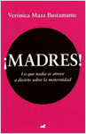 �MADRES! LO QUE NADIE SE ATREVE A DECIRTE SOBRE LA MATERNIDAD