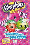 SHOPKINS EL FANTASTICO LIBRO DE LA DIVERSION