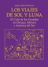 LOS VIAJES DE SOL Y LUNA. EL CICLO DE LOS GEMELOS EN OAXACA, MEXICO Y AMERICA DEL SUR