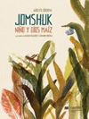 JOMSHUK. NI�O Y DIOS MAIZ