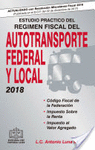 ESTUDIO PRACTICO DEL REGIMEN FISCAL DEL AUTOTRANSPORTE FEDERAL Y LOCAL 2018