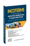INCOTERMS. SU GESTION LOGISTICA: ASPECTOS OPERATIVOS Y CASOS PRACTICOS