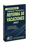 CONCECUENCIAS LABORALES Y FISCALES DE LA REFORMA DE VACACIONES 2023