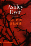 ASTILLAS EN LA SANGRE