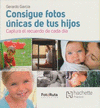 CONSIGUE FOTOS UNICAS DE TUS HIJOS