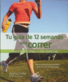 TU GUIA DE 12 SEMANAS PARA CORRER