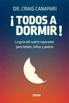 �TODOS A DORMIR! LA GUIA DEL SUE�O REPARADOR PARA BEBES, NI�OS Y PADRES