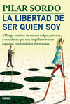 LIBERTAD DE SER QUIEN SOY, LA. EL LARGO CAMINO DE VENCER CULPAS, MIEDOS Y MANDATOS QUE NOS IMPIDEN V