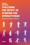TRASTORNO POR DEFICIT DE ATENCION CON HIPERACTIVIDAD. UNA GUIA PARA PADRES Y MAESTROS