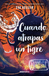 CUANDO ATRAPAS UN TIGRE