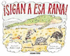 �SIGAN A ESA RANA!