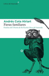 FIERAS FAMILIARES. FINALISTA DEL I PREMIO DE NO FICCION LIBROS DEL ASTEROIDE