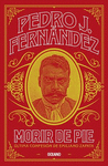 MORIR DE PIE. ULTIMA CONFESION DE EMILIANO ZAPATA