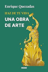 HAZ DE TU VIDA UNA OBRA DE ARTE