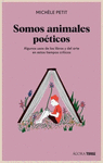 SOMOS ANIMALES POETICOS. ALGUNOS USOS DE LOS LIBROS Y EL ARTE EN ESTOS TIEMPOS CRITICOS