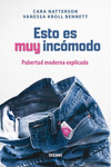 ESTO ES MUY INCOMODO. PUBERTAD MODERNA EXPLICADA