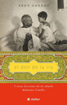 DON DE LA IRA, EL. Y OTRAS LECCIONES DE MI ABUELO MAHATMA GANDHI