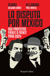 LA DISPUTA POR MEXICO