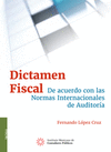 DICTAMEN FISCAL. DE ACUERDO CON LAS NORMAS INTERNACIONALES DE AUDITORIA