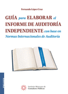 GUIA PARA ELABORAR EL INFORME DE AUDITORIA INDEPENDIENTE CON BASE EN NORMAS INTERNACIONALES DE AUDIT