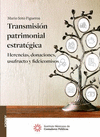 TRANSMISION PATRIMONIAL ESTRATEGICA HERENCIAS, DONACIONES, USUFRUCTO Y FIDEICOMISOS