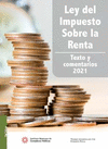 LEY DEL IMPUESTO SOBRE LA RENTA TEXTO Y COMENTARIOS 2021