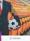 PLANEAR JUGAR Y GANAR