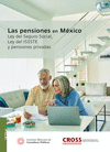 LAS PENSIONES EN MEXICO. LEY DEL SEGURO SOCIAL, LEY DEL ISSSTE Y PENSIONES PRIVADAS