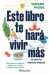 ESTE LIBRO TE HARA VIVIR MAS (O POR LO MENOS MEJOR