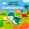 AMIGUITOS SUAVES RUIDOSOS Y CURIOSOS: CUATESAURUS