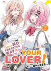 THERE�S NO FREAKING WAY I�LL BE YOUR LOVER! UNLESS�/ WATASHI GA KOIBITO N.2