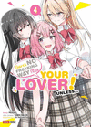 THERE�S NO FREAKING WAY I�LL BE YOUR LOVER! UNLESS/WATASHI GA KOIBITO N.4