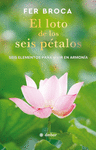 LOTO DE LOS SEIS PETALOS, EL. SEIS ELEMENTOS PARA VIVIR EN ARMONIA