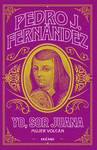 YO, SOR JUANA. MUJER VOLCAN