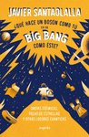 �QUE HACE UN BOSON COMO TU EN UN BIG BANG COMO ESTE? ORGIAS COSMICAS, POLVO DE ESTRELLAS Y OTRAS LOC