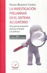 LA INVESTIGACION PRELIMINAR EN EL SISTEMA ACUSATORIO GUIA PARA LA ACTUACION POLICIAL