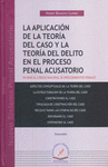 LA APLICACION DE LA TEORIA DEL CASO Y LA TEORIA DEL DELITO EN EL PROCESO PENAL ACUSATORIO