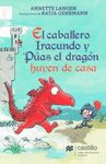 EL CABALLERO IRACUNDO Y PUAS HUYEN DE CASA