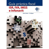 GIA PRACTICA FISCAL ISR, IVA, IMSS E INFONAVIT