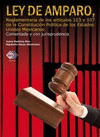 LEY DE AMPARO, REGLAMENTARIA DE LOS ARTICULOS 103 Y 107 DE LA CONSTITUCION POLITICA DE LOS ESTADOS UNIDOS MEXICANOS. COMENTADA Y CON JURISPRUDENCIA