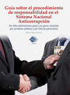 GUIA SOBRE EL PROCEDIMIENTO DE RESPONSABILIDAD EN EL SISTEMA NACIONAL ANTICORRUPCION, POR FALTA ADMI