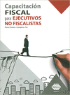 CAPACITACION FISCAL PARA EJECUTIVOS NO FISCALES