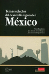 TEMAS SELECTOS DEL DESARROLLO REGIONAL EN MEXICO